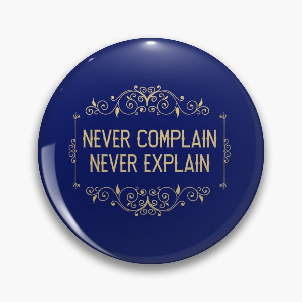 Item preview, Never complain never explain - VIntage Simple Quotes saying   designed and sold by Xavia-AU.