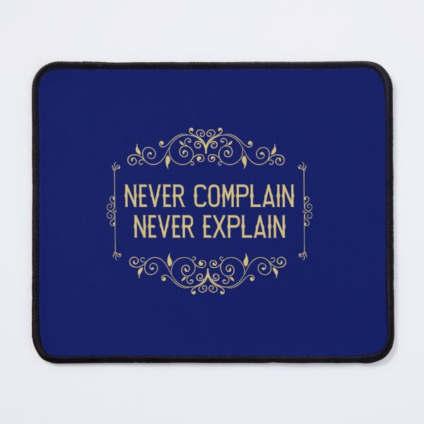 Item preview, Never complain never explain - VIntage Simple Quotes saying designed and sold by Xavia-AU.