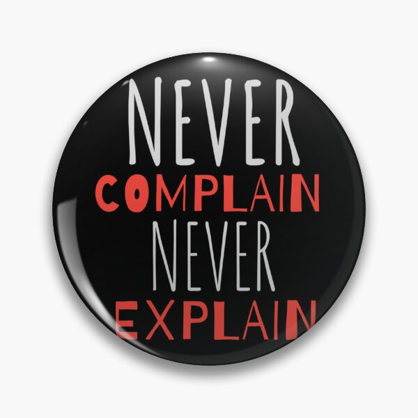 Item preview, Never Complain Never Explain  designed and sold by Xavia-AU.