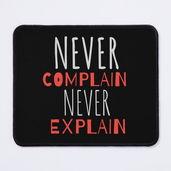 Item preview, Never Complain Never Explain designed and sold by Xavia-AU.