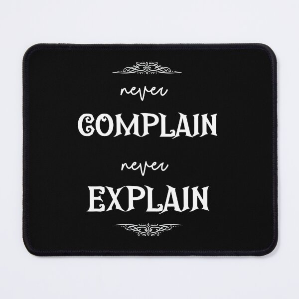 Item preview, Never Complain Never Explain designed and sold by Xavia-AU.