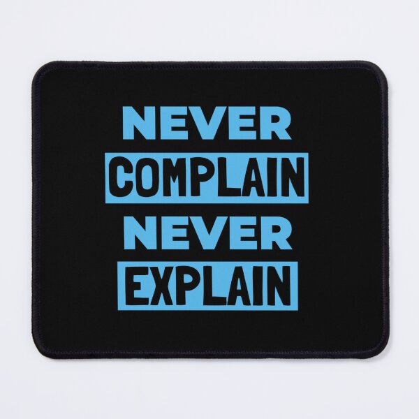 Item preview, Never Complain Never Explain   designed and sold by Xavia-AU.