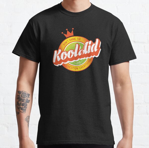 Don't drink the Kool Aid Classic T-Shirt