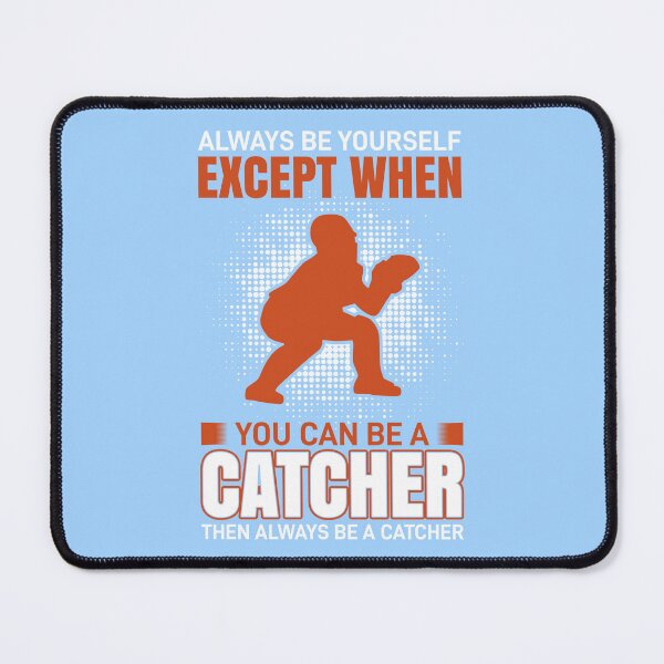 Item preview, Always Be Yourself Except When You Can Be A Catcher designed and sold by Froyd Wess.
