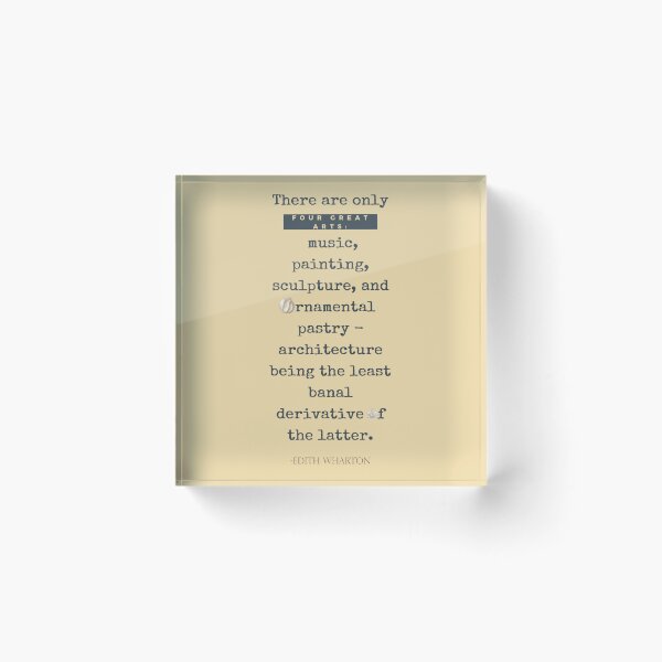 Item preview, Baking Quote: There are only four great arts: music, painting, sculpture, and ornamental pastry - architecture being the least banal derivative of the latter. - Edith Wharton designed and sold by sthNnth.