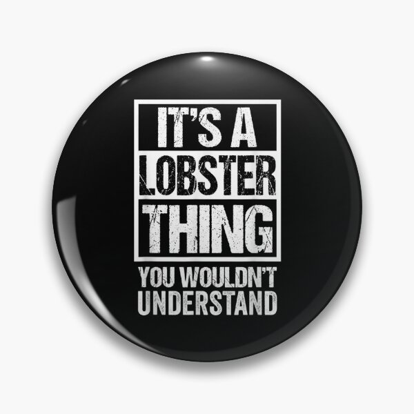 Item preview, It's A Lobster Thing You Wouldn't Understand  designed and sold by laurenm233.