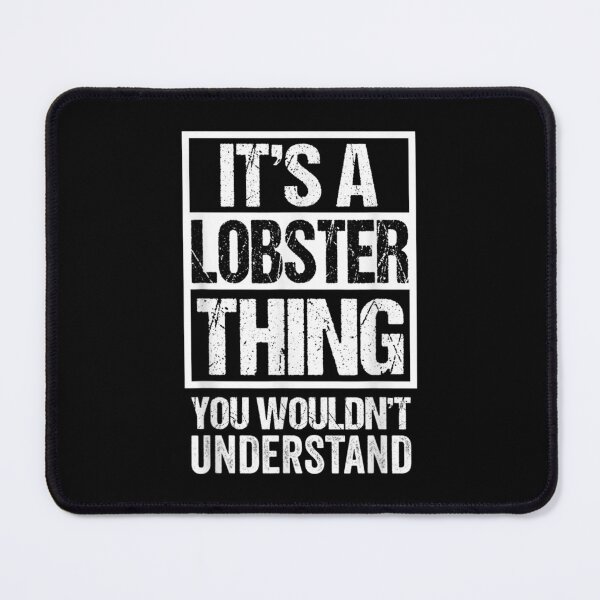 Item preview, It's A Lobster Thing You Wouldn't Understand  designed and sold by laurenm233.