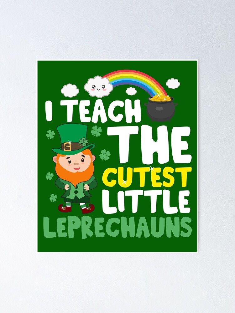 I Teach The Cutest Little Leprechauns T Shirt School Cute T-Shirt I Teach The Cutest Little Leprechauns T Shirt School Cute T-Shirt
