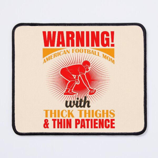 Item preview, WARNING! American Football Mom with Thick Thighs and Tiny Patience designed and sold by Froyd Wess.