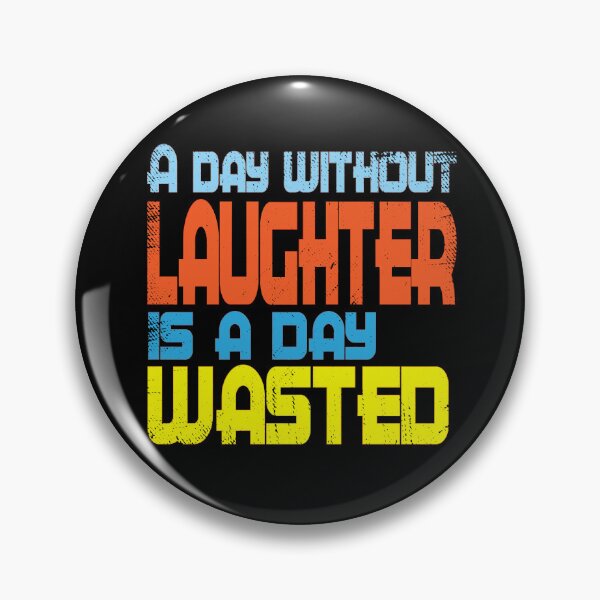 Item preview, A day without laughter is a day wasted designed and sold by TeeEagle.