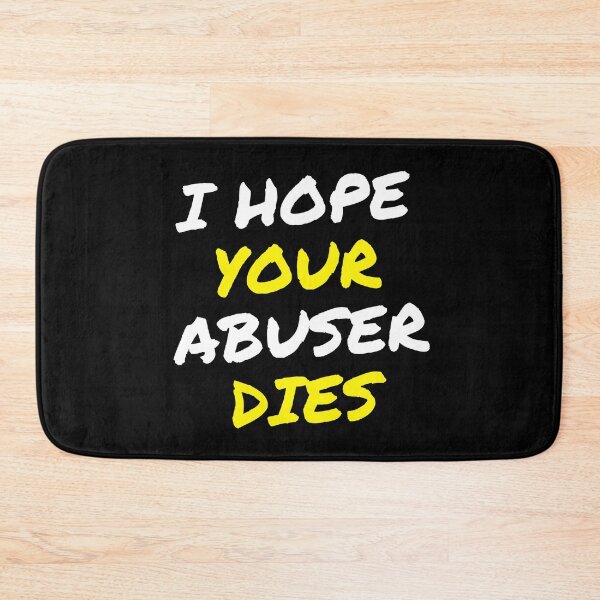 Item preview, I hope your abuser Dies designed and sold by AppareIIndustry.