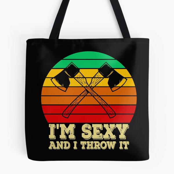 Item preview, I'm Sexy And I Throw It Throwing Axes is Axeciting designed and sold by Minnesnowta.