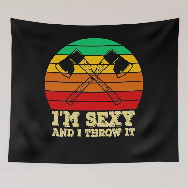 Item preview, I'm Sexy And I Throw It Throwing Axes is Axeciting designed and sold by Minnesnowta.