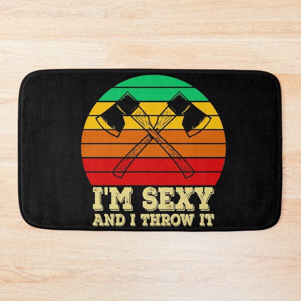 Item preview, I'm Sexy And I Throw It Throwing Axes is Axeciting designed and sold by Minnesnowta.