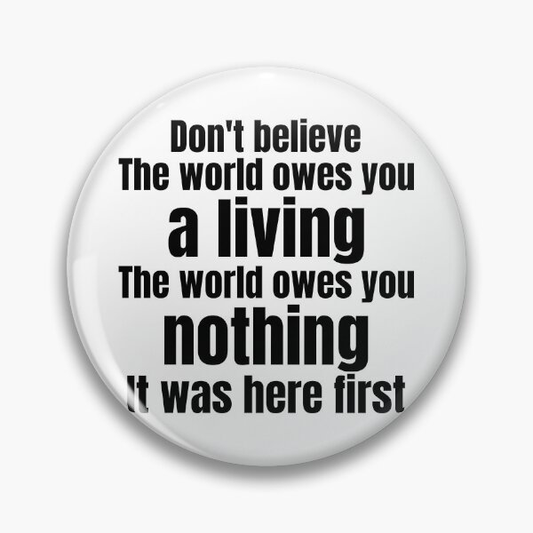 Item preview, Don't Believe the world owes you a living The World Owes You Nothing designed and sold by DsignTByMason.