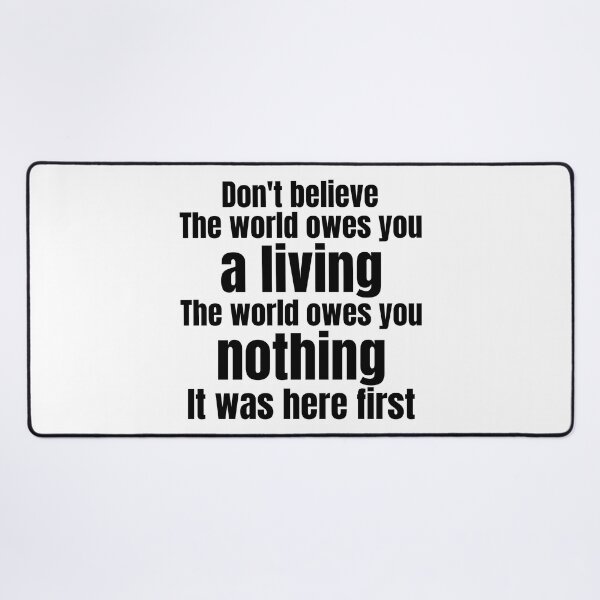 Item preview, Don't Believe the world owes you a living The World Owes You Nothing designed and sold by DsignTByMason.