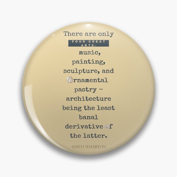 Item preview, Baking Quote: There are only four great arts: music, painting, sculpture, and ornamental pastry - architecture being the least banal derivative of the latter. - Edith Wharton designed and sold by sthNnth.