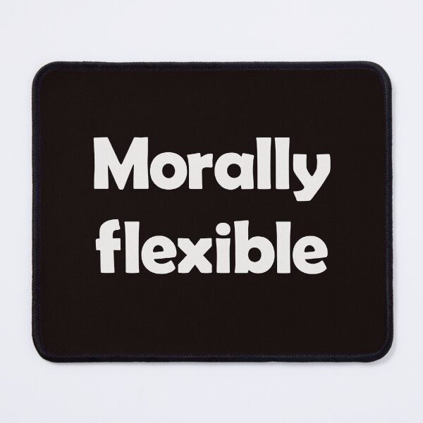 Item preview, Morally Flexible designed and sold by justplainwords.
