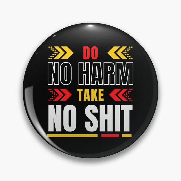 Item preview, Do No Harm Take No Shit | Do No Harm But Take No Shit - Do No Harm Quote designed and sold by Delandor.