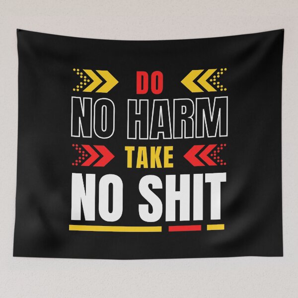 Item preview, Do No Harm Take No Shit | Do No Harm But Take No Shit - Do No Harm Quote designed and sold by Delandor.