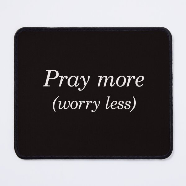 Item preview, PRAY MORE WORRY LESS designed and sold by justplainwords.