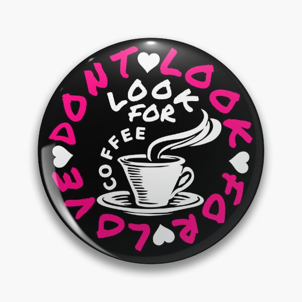 Item preview, dont look for love look for coffee designed and sold by Recoshet.