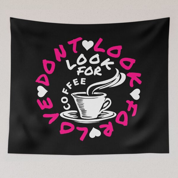 Item preview, dont look for love look for coffee designed and sold by Recoshet.