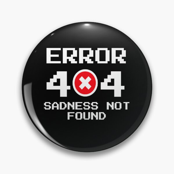 Item preview, Error 404 Sadness Not Found designed and sold by rayhanzo18.