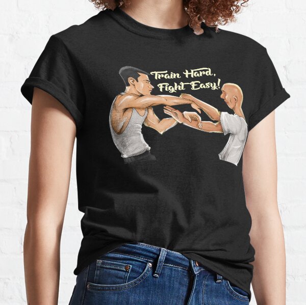 Train Hard, Fight Easy! Classic T-Shirt