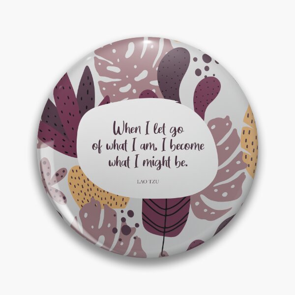 Item preview, When I let go of what I am, I become what I might be. Lao Tzu designed and sold by StudioCitrine.