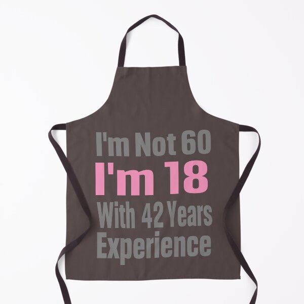 Item preview, I'm Not 60 I'm 18 With 42 Years Experience, MOM, GRANDMOM designed and sold by Lily Art.