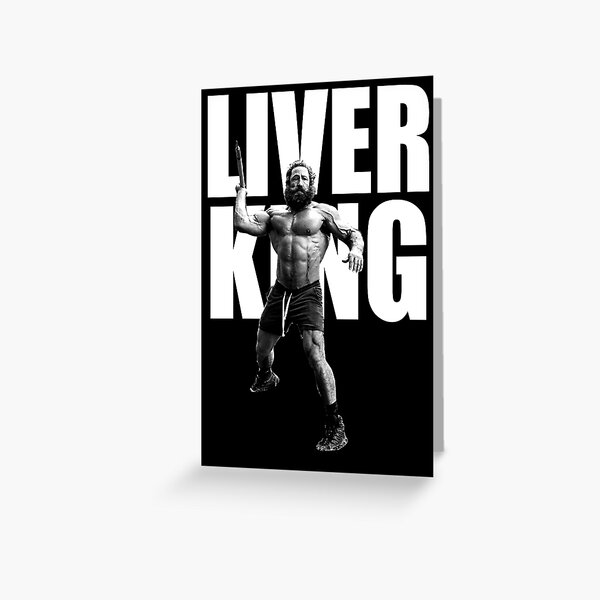 "The Liver King" Greeting Card for Sale by Lowgik Redbubble