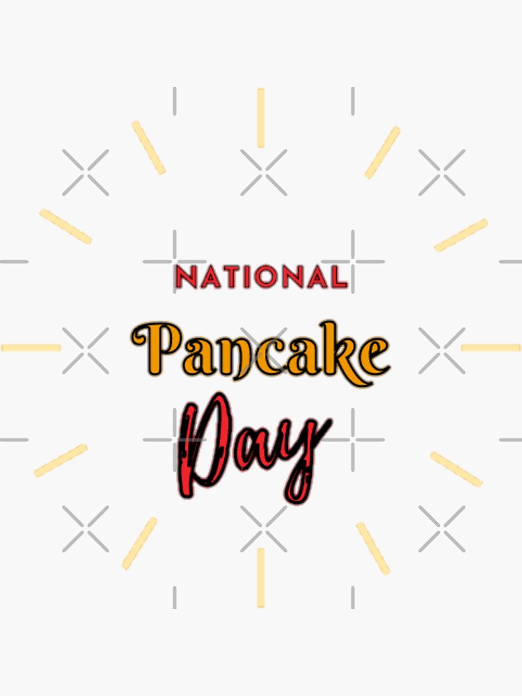 "NATIONAL PANCAKE DAY MARCH 01 PANCAKE DAY" Sticker by OurTrendyStuff