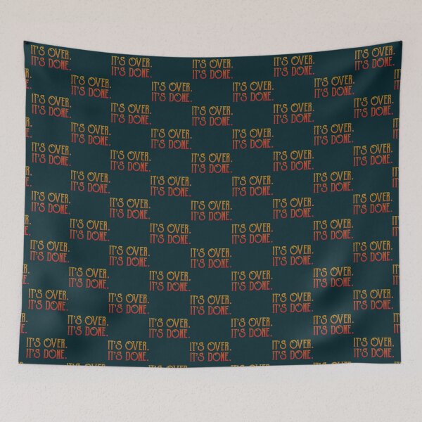 Item preview, It_s Over. It_s Done.   designed and sold by IoOmoon.
