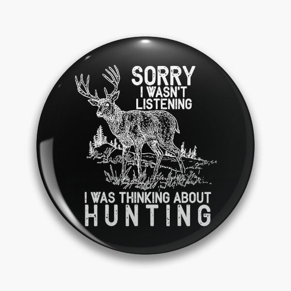 Item preview, Sorry I Wasnt Listening I Was Thinking About Hunting designed and sold by RachaelEliezer.