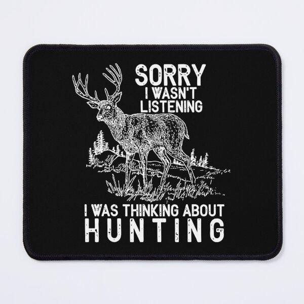 Item preview, Sorry I Wasnt Listening I Was Thinking About Hunting designed and sold by RachaelEliezer.