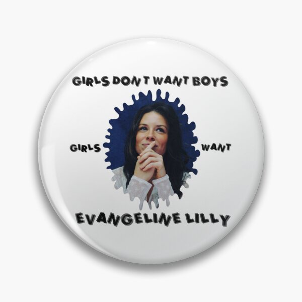 Item preview, Girls don_t want boys they want Evangeline Lilly   designed and sold by IoOmoon.