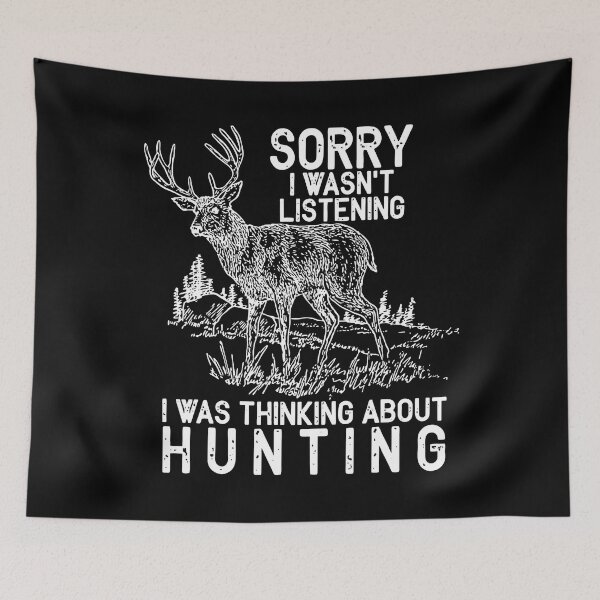 Item preview, Sorry I Wasnt Listening I Was Thinking About Hunting designed and sold by RachaelEliezer.