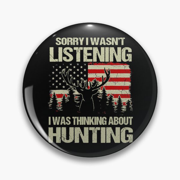 Item preview, Sorry I Wasnt Listening I Was Thinking About Hunting designed and sold by RachaelEliezer.