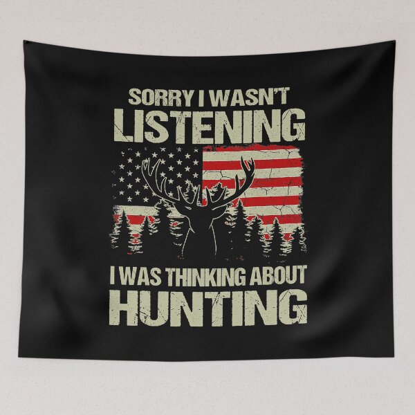 Item preview, Sorry I Wasnt Listening I Was Thinking About Hunting designed and sold by RachaelEliezer.