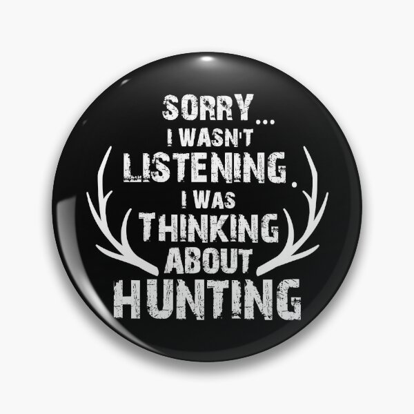Item preview, Sorry I Wasnt Listening I Was Thinking About Hunting designed and sold by RachaelEliezer.