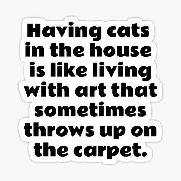 Artikel-Vorschau von Katzen im Haus zu haben ist wie ein Leben mit Kunst, die manchmal auf den Teppich fällt, designt und verkauft von avit1.