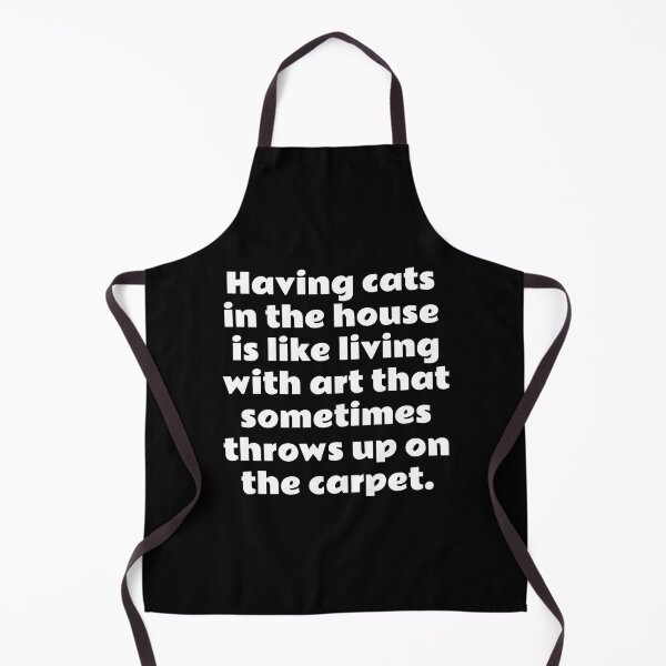 Item preview, Having cats in the house is like living with art that sometimes throws up on the carpet designed and sold by avit1.