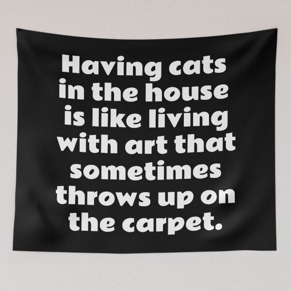 Item preview, Having cats in the house is like living with art that sometimes throws up on the carpet designed and sold by avit1.