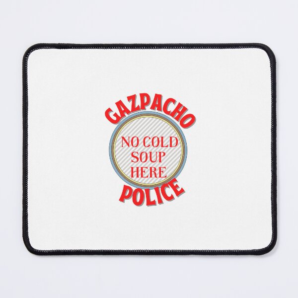 Item preview, Gazpacho Police Funny Quote designed and sold by NelleD.