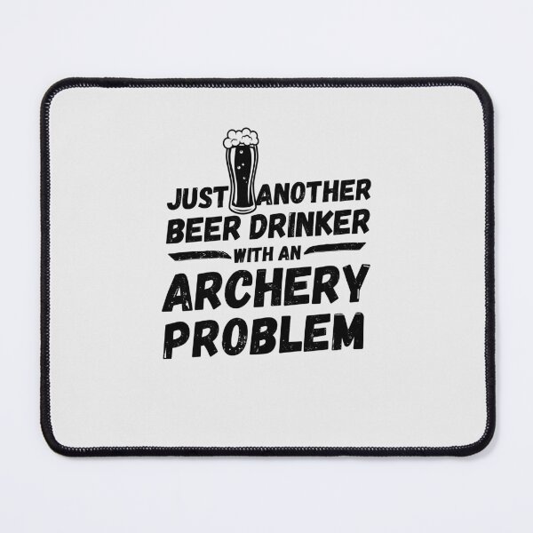 Item preview, Just another beer drinker with a archery problem, beer drinker, archery designed and sold by rattob.