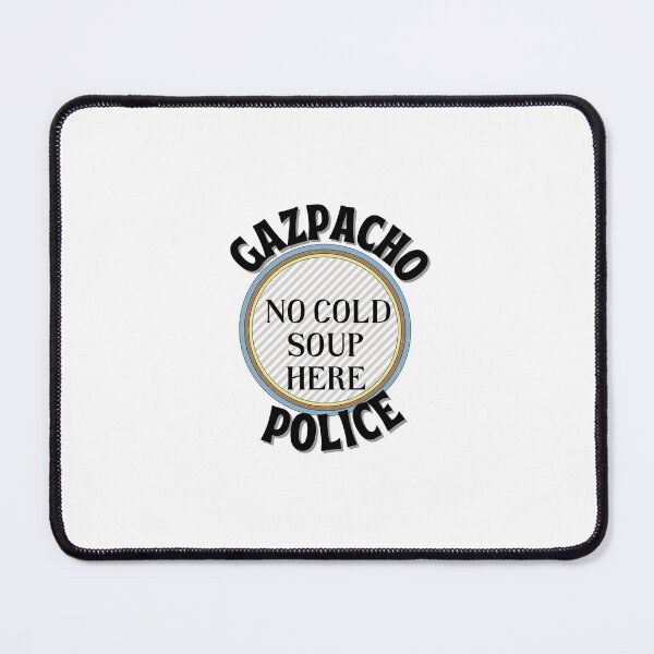 Item preview, Gazpacho Police Funny Quote designed and sold by NelleD.