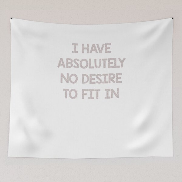 Item preview, I have absolutely no desire to fit in designed and sold by Skipperatthebay.