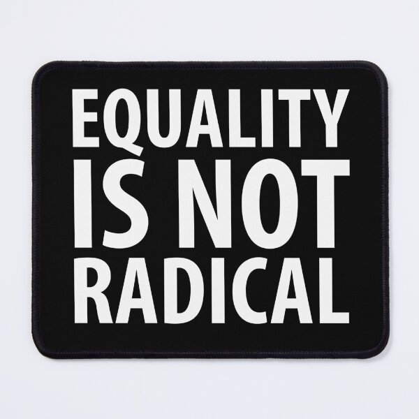 Item preview, Equality Is Not Radical, Equality Statement designed and sold by Koala Designs.