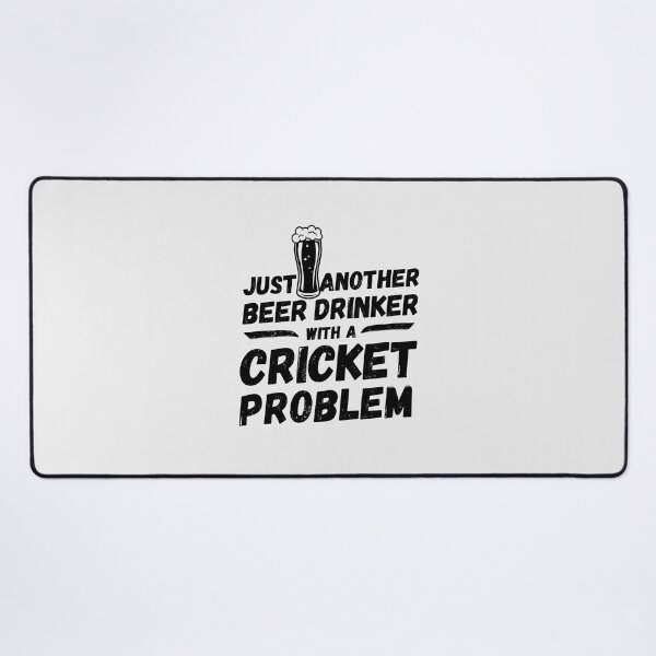 Item preview, Just another beer drinker with a cricket problem, beer drinker, cricket designed and sold by rattob.